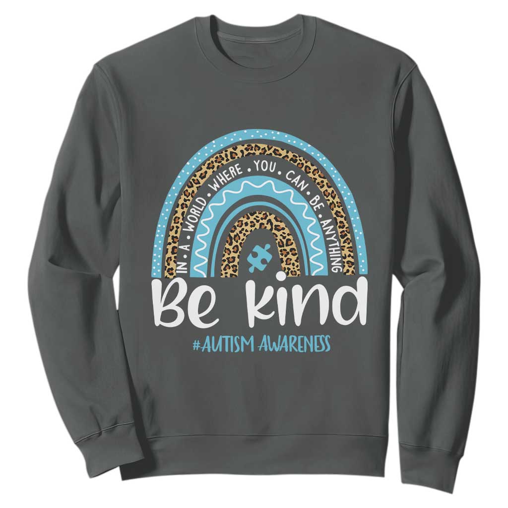 Autism Awareness Sweatshirt In A World Where You Can Be Anything Be Kind Blue Rainbow TS01 Dark Heather Printyourwear