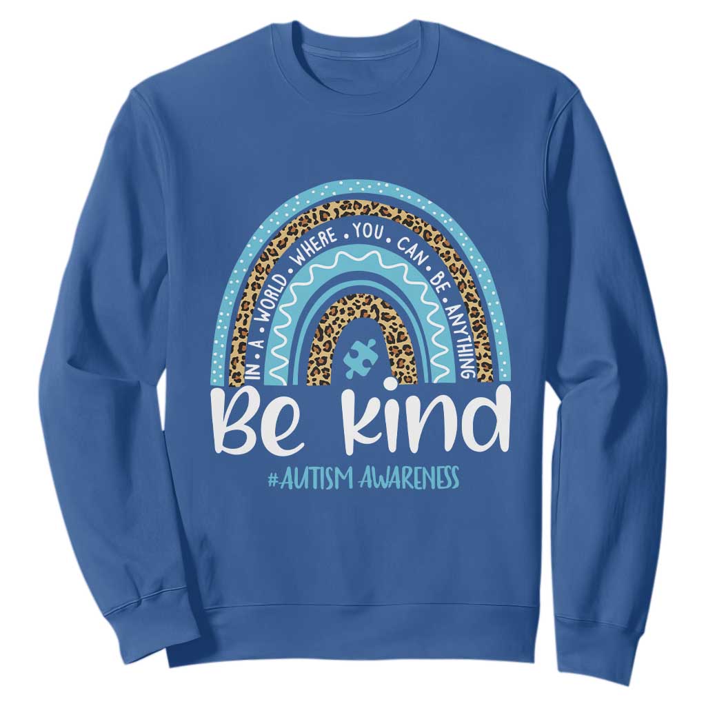 Autism Awareness Sweatshirt In A World Where You Can Be Anything Be Kind Blue Rainbow TS01 Royal Blue Printyourwear