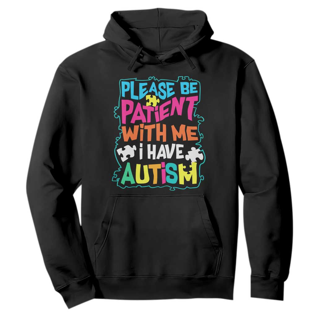 Please Be Patient With Me I Have Autism Hoodie TS01 Black Printyourwear