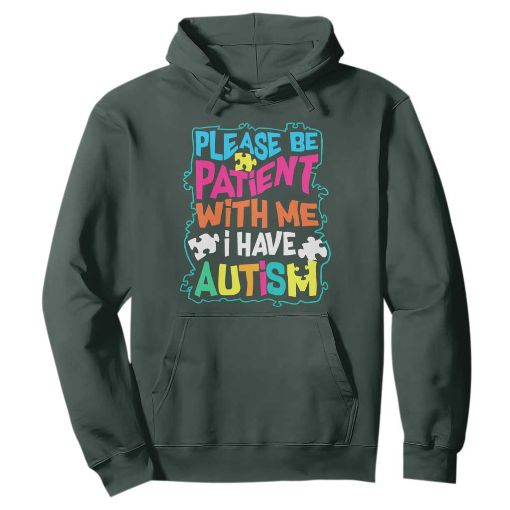 Please Be Patient With Me I Have Autism Hoodie TS01 Dark Forest Green Printyourwear