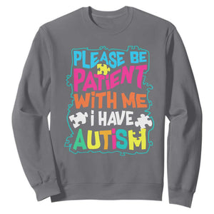 Please Be Patient With Me I Have Autism Sweatshirt TS01 Charcoal Printyourwear