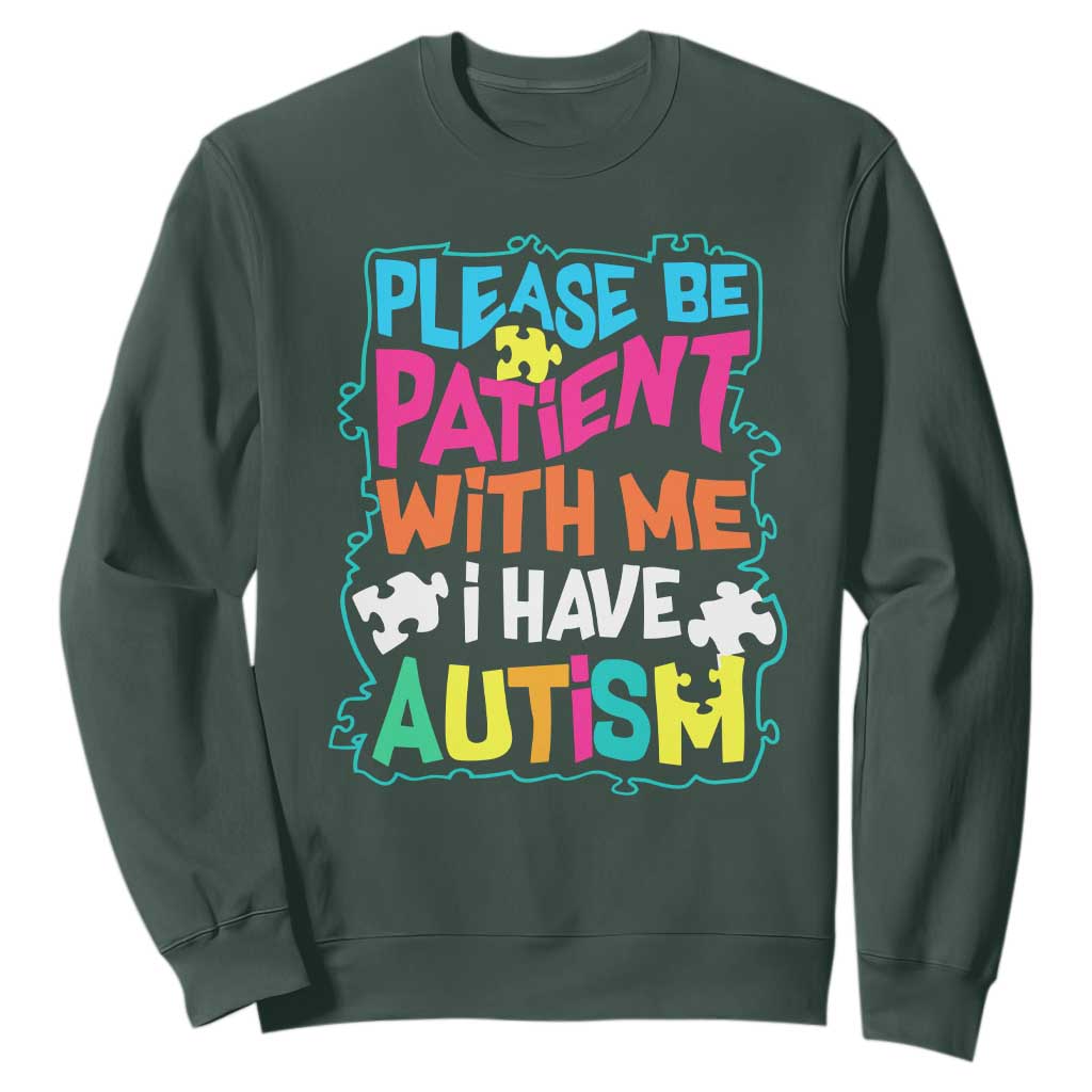Please Be Patient With Me I Have Autism Sweatshirt TS01 Dark Forest Green Printyourwear