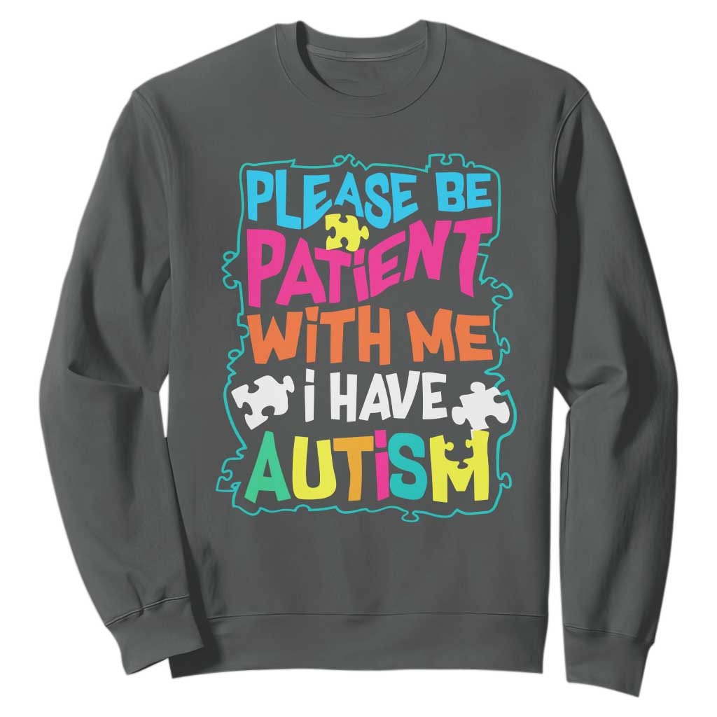 Please Be Patient With Me I Have Autism Sweatshirt TS01 Dark Heather Printyourwear