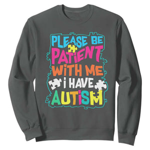 Please Be Patient With Me I Have Autism Sweatshirt TS01 Dark Heather Printyourwear