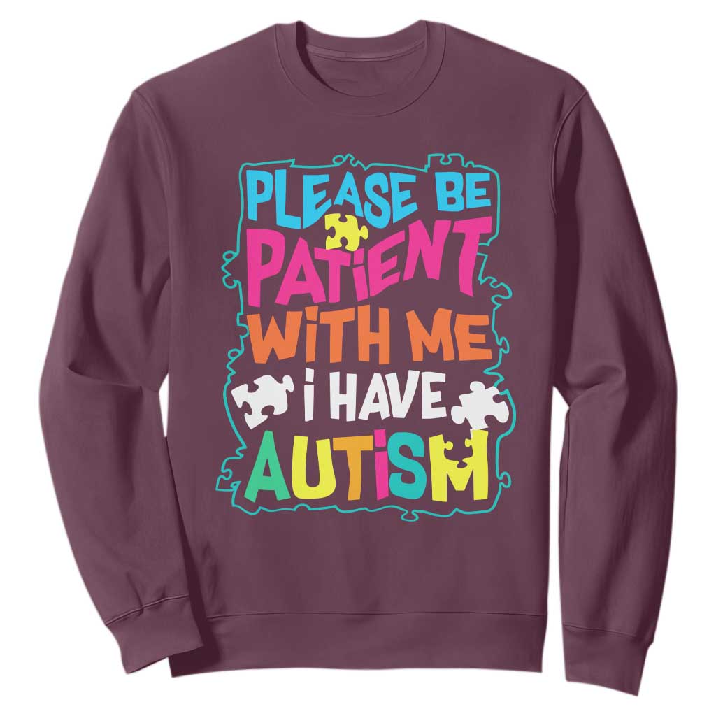 Please Be Patient With Me I Have Autism Sweatshirt TS01 Maroon Printyourwear