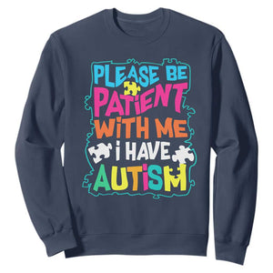 Please Be Patient With Me I Have Autism Sweatshirt TS01 Navy Printyourwear