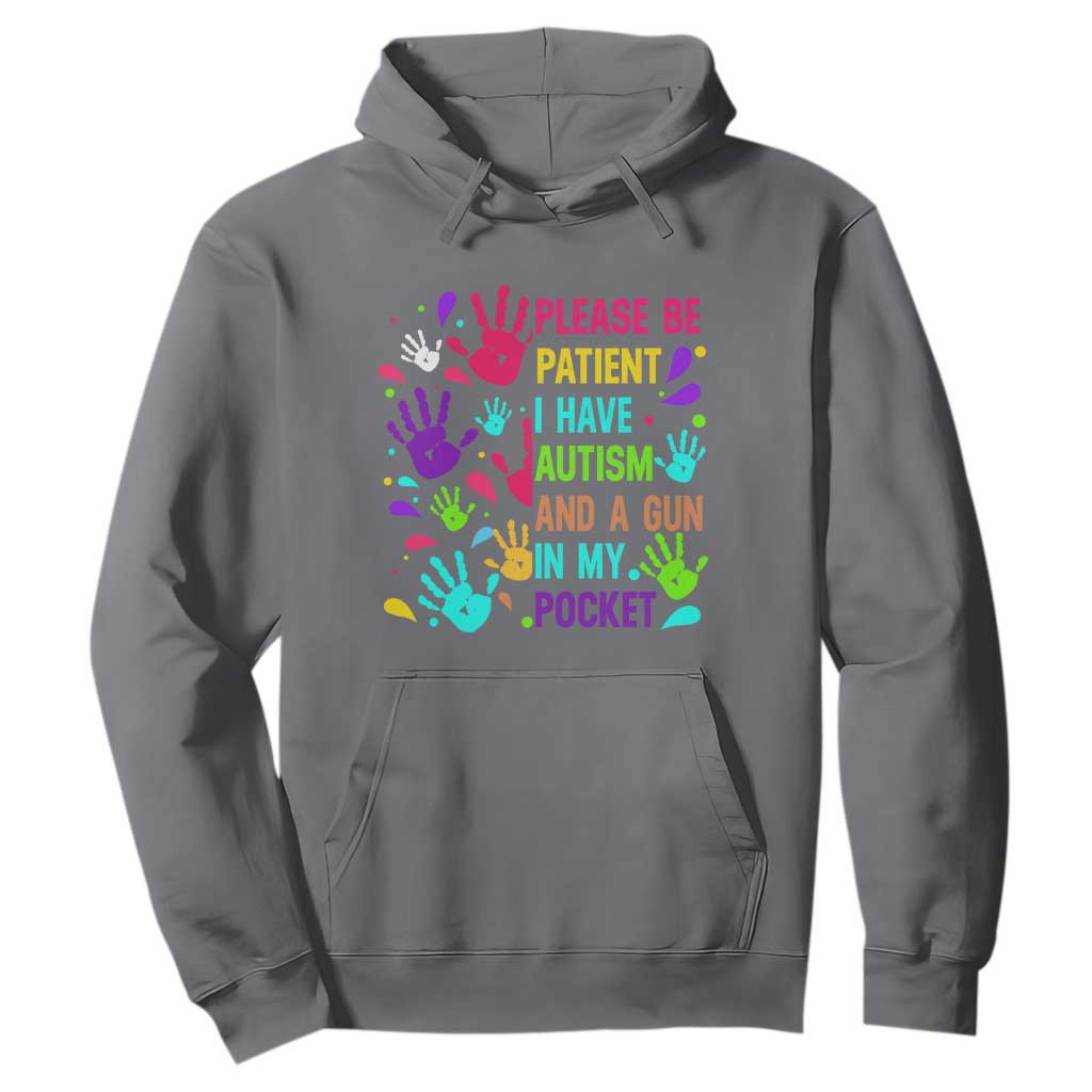 Please Be Patient With Me I Have Autism Hoodie And A Gun In My Pocket TS01 Charcoal Printyourwear