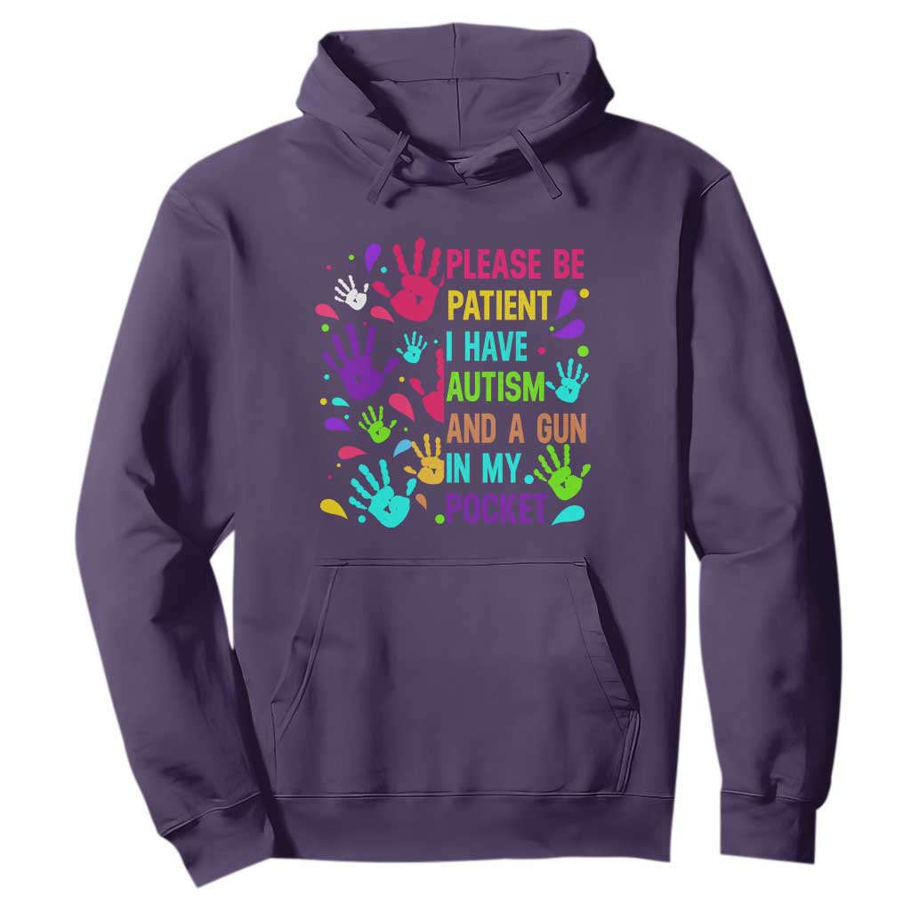 Please Be Patient With Me I Have Autism Hoodie And A Gun In My Pocket TS01 Purple Printyourwear
