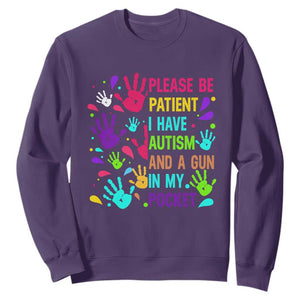 Please Be Patient With Me I Have Autism Sweatshirt And A Gun In My Pocket TS01 Purple Printyourwear