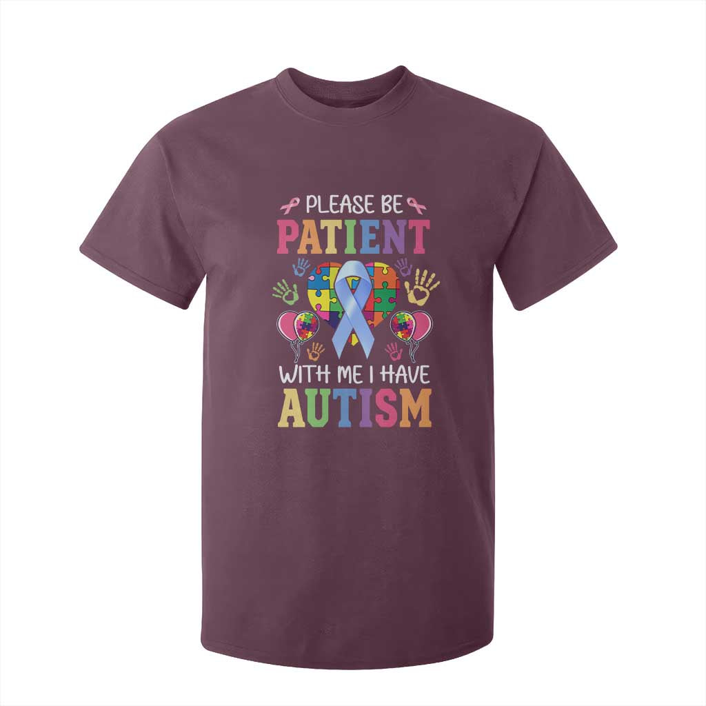 Please Be Patient With Me I Have Autism T Shirt For Kid Prostate TS01 Maroon Print Your Wear