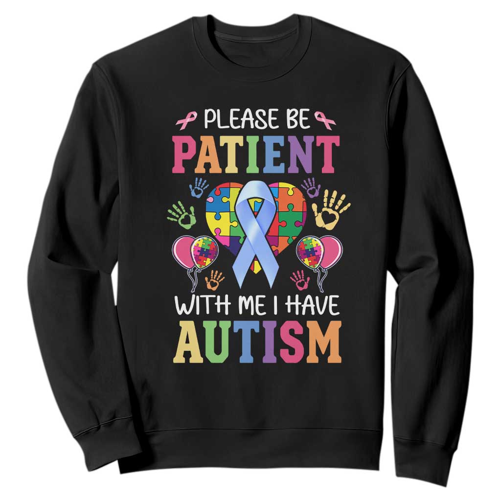 Please Be Patient With Me I Have Autism Sweatshirt Prostate TS01 Black Print Your Wear