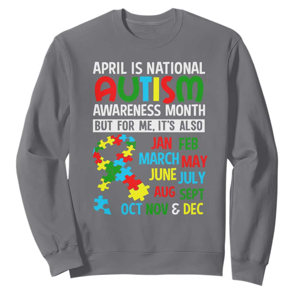 April Is National Autism Awareness Month Sweatshirt But For Me It's All Months TS01 Charcoal Printyourwear
