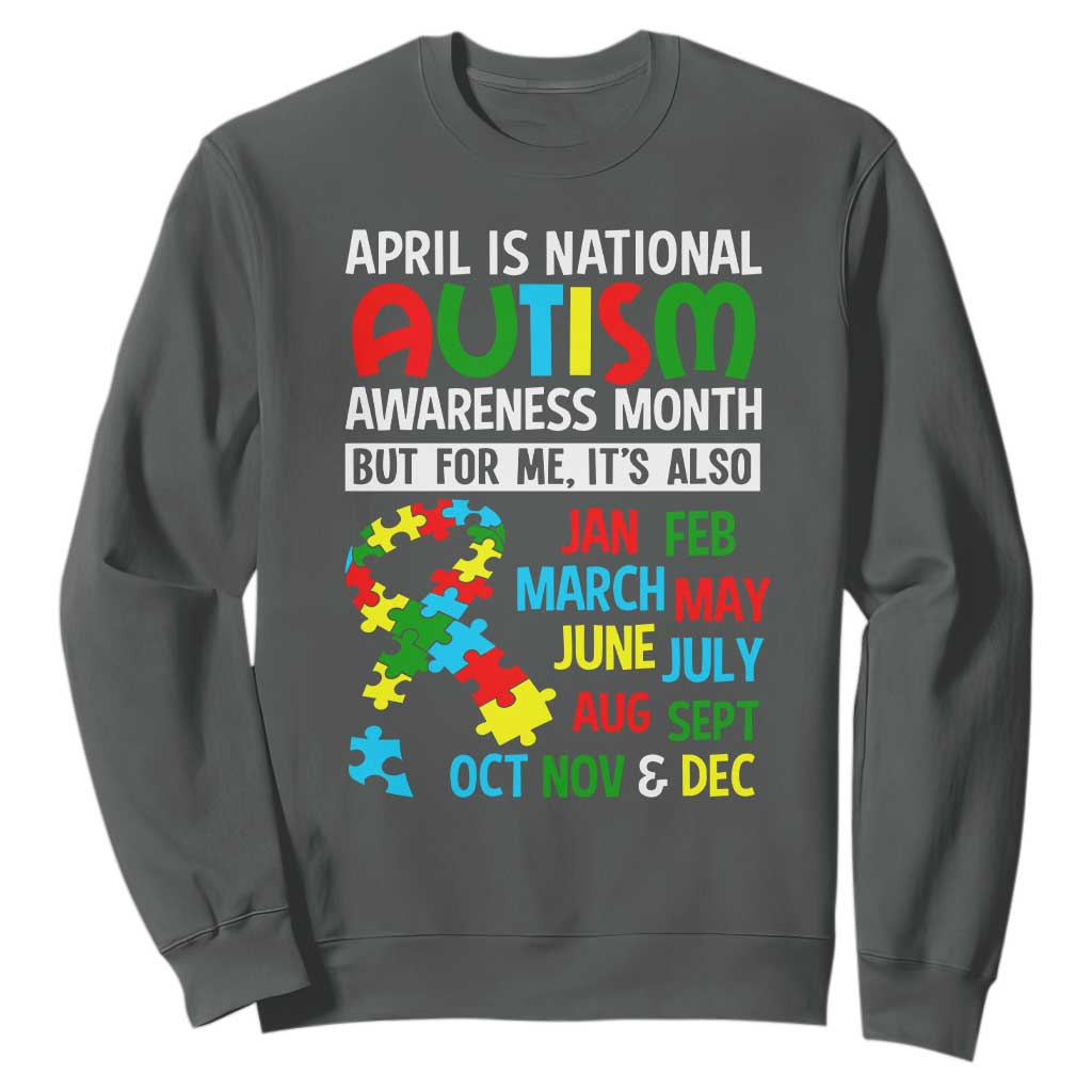 April Is National Autism Awareness Month Sweatshirt But For Me It's All Months TS01 Dark Heather Printyourwear