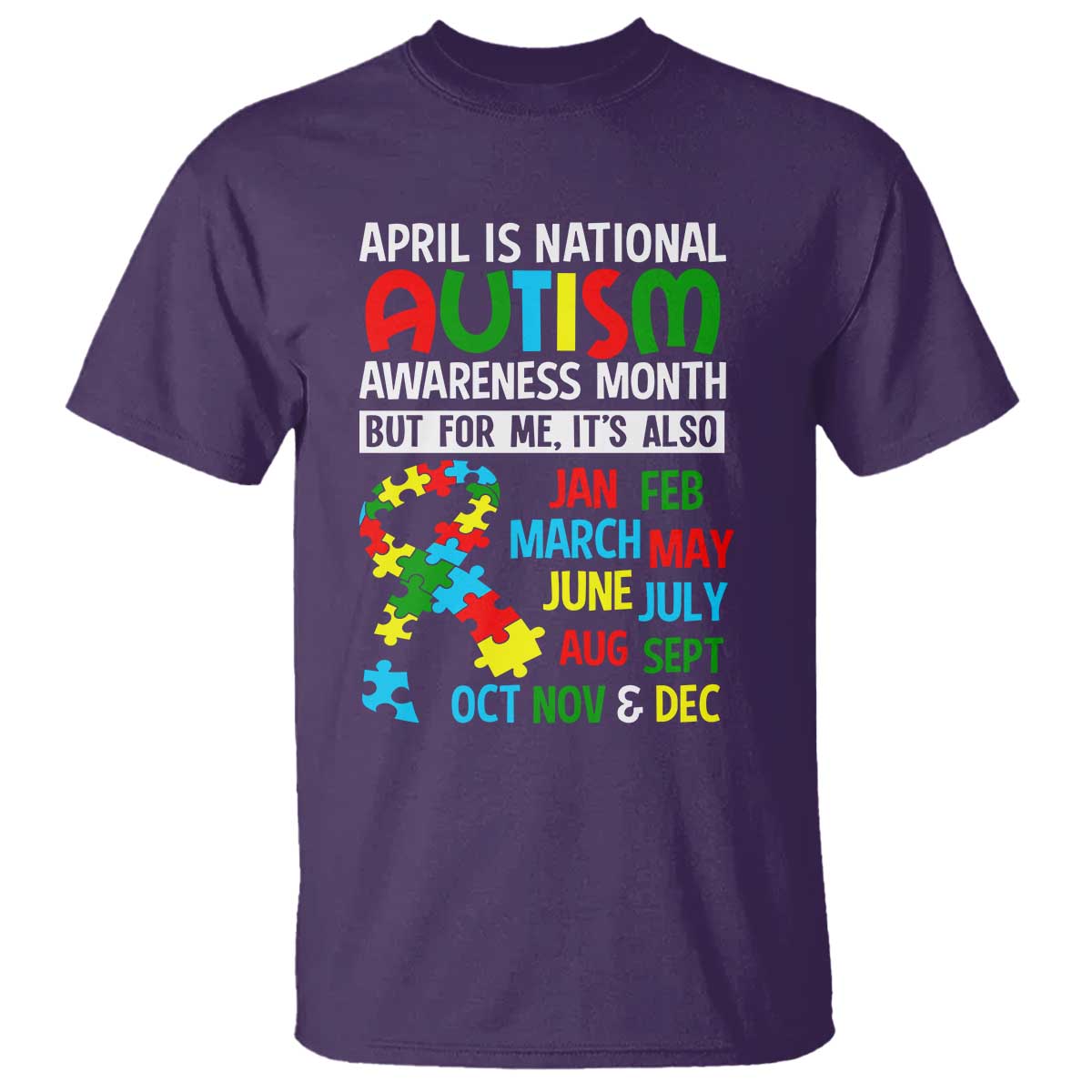 April Is National Autism Awareness Month T Shirt But For Me It's All Months TS01 Purple Printyourwear