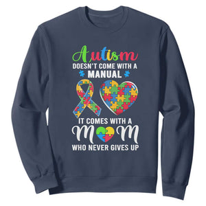 Autism Mom Sweatshirt It Doesn't Come With A Manual It Comes With A Mother Who Never Gives Up Puzzle Heart TS01 Navy Printyourwear