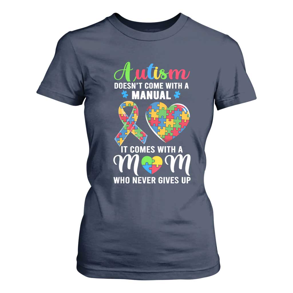 Autism Mom T Shirt For Women It Doesn't Come With A Manual It Comes With A Mother Who Never Gives Up Puzzle Heart TS01 Navy Printyourwear