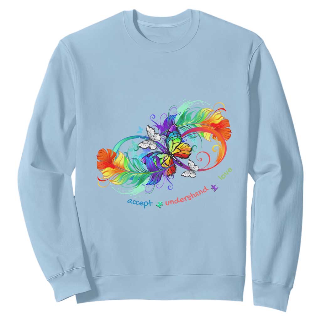 Autism Acceptance Sweatshirt Accept Understand Love Rainbow Infinity With Butterfly Feathers TS01 Light Blue Printyourwear