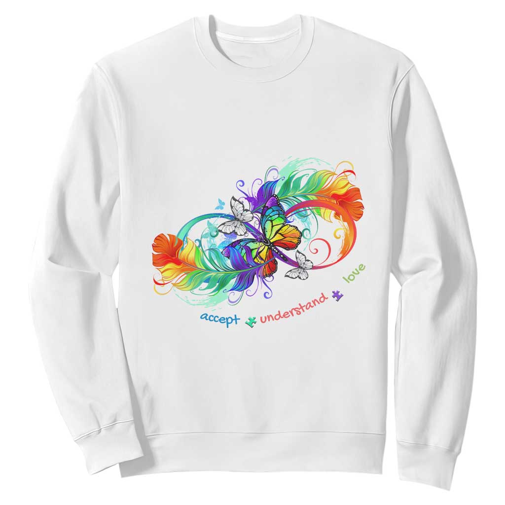 Autism Acceptance Sweatshirt Accept Understand Love Rainbow Infinity With Butterfly Feathers TS01 White Printyourwear