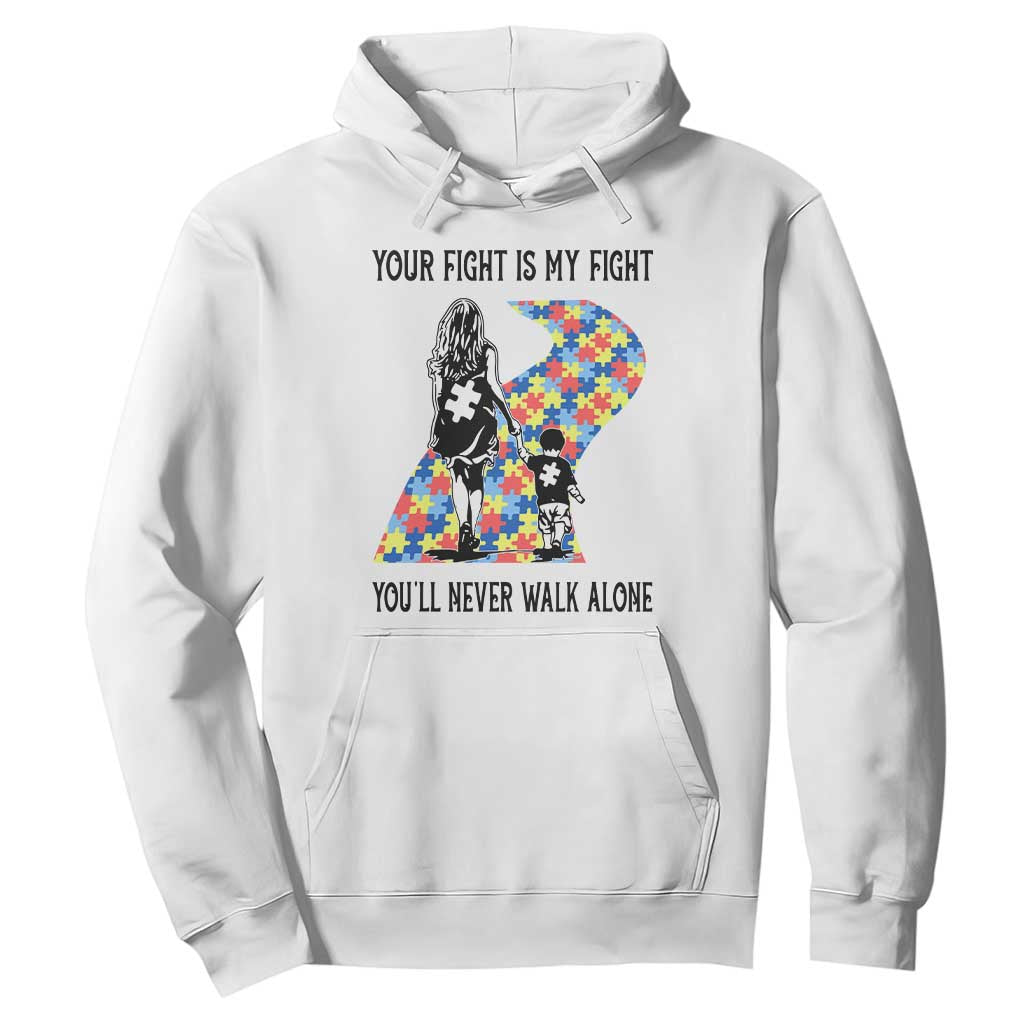 Autism Mom Hoodie Your Fight Is My Fight Never Walk Alone Mother And Son TS01 White Printyourwear