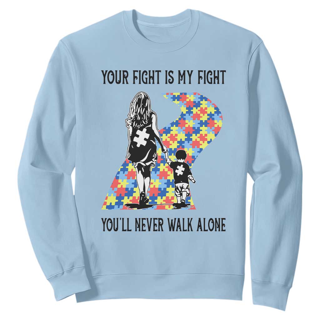 Autism Mom Sweatshirt Your Fight Is My Fight Never Walk Alone Mother And Son TS01 Light Blue Printyourwear