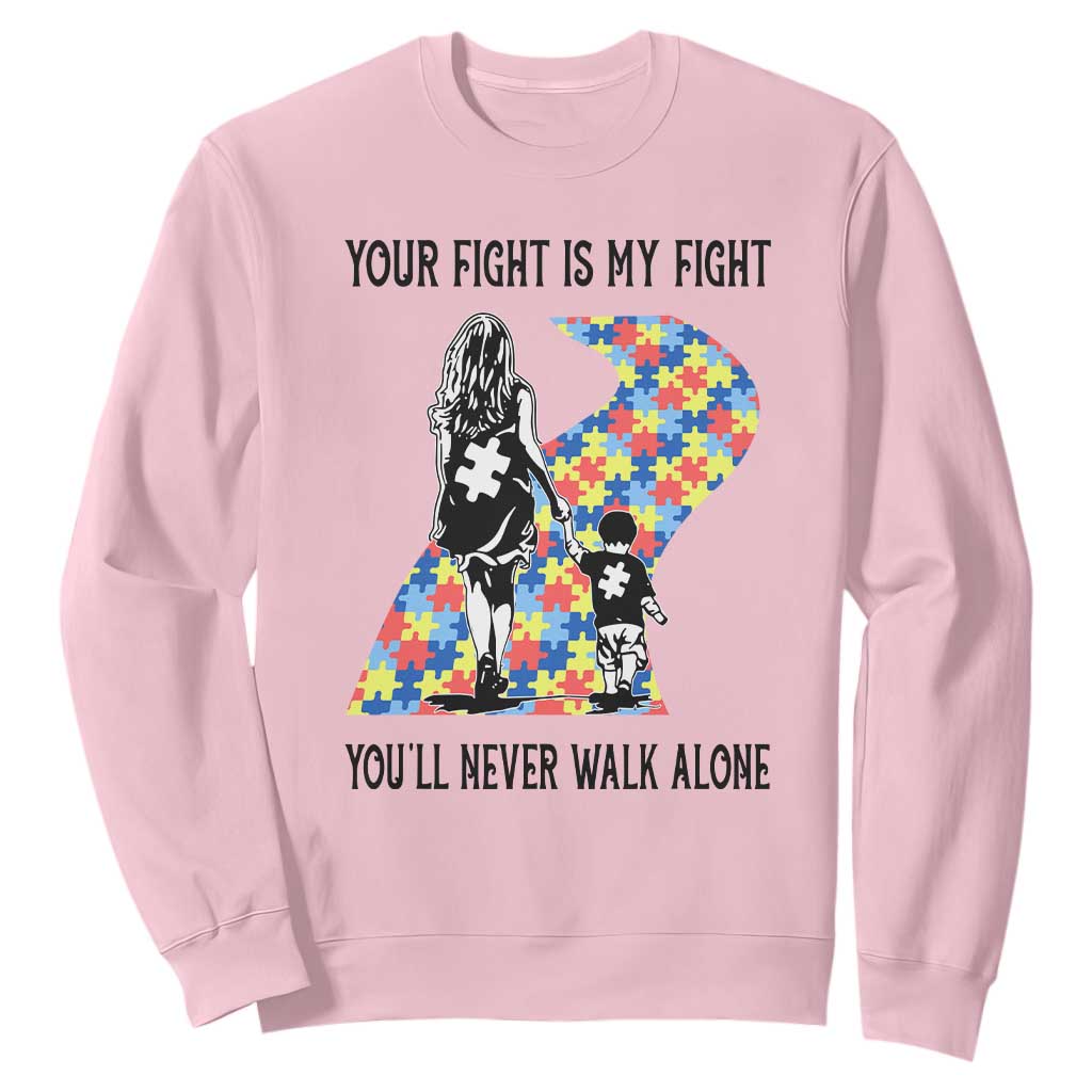 Autism Mom Sweatshirt Your Fight Is My Fight Never Walk Alone Mother And Son TS01 Light Pink Printyourwear