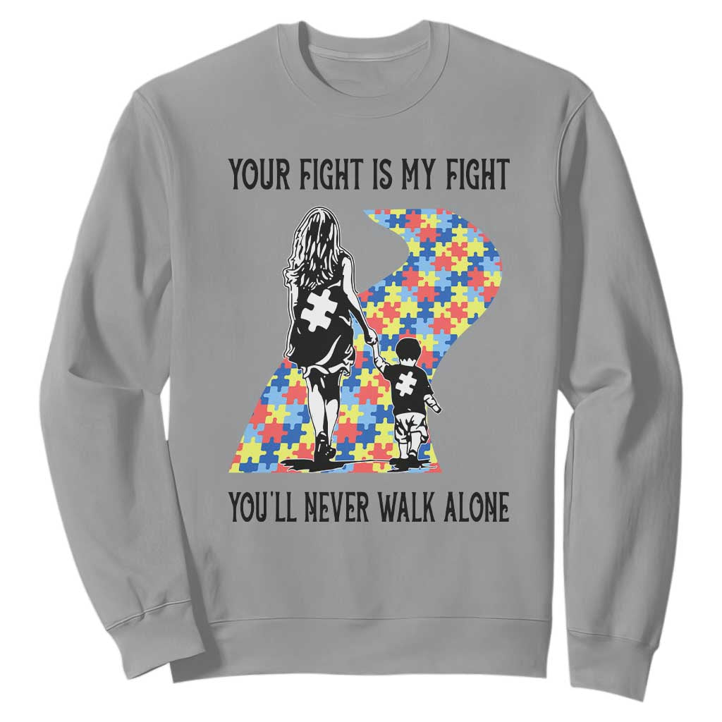 Autism Mom Sweatshirt Your Fight Is My Fight Never Walk Alone Mother And Son TS01 Sport Gray Printyourwear