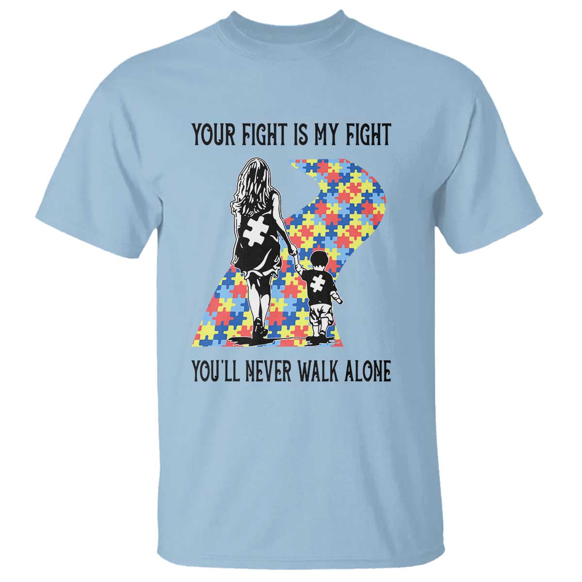 Autism Mom T Shirt Your Fight Is My Fight Never Walk Alone Mother And Son TS01 Light Blue Printyourwear