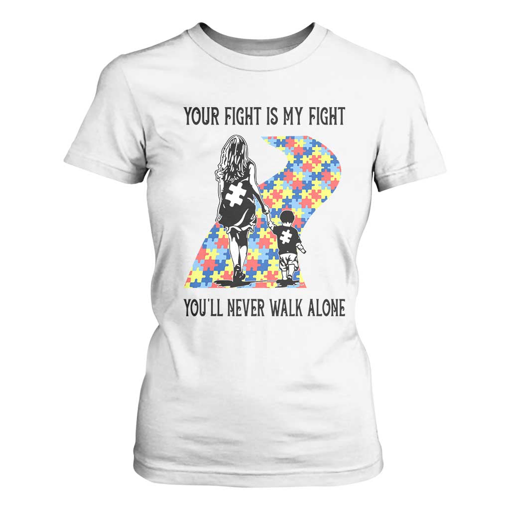 Autism Mom T Shirt For Women Your Fight Is My Fight Never Walk Alone Mother And Son TS01 White Printyourwear