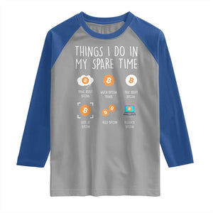 Funny Crypto Investing Raglan Shirt Things I Do Spare Time Bitcoin BTC Crypto Cryptocurrency TS02 Sport Gray Royal Print Your Wear