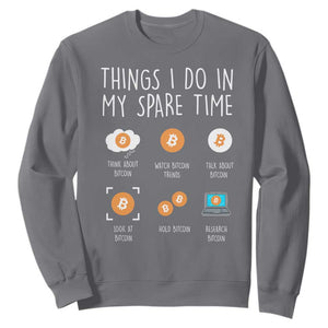 Funny Crypto Investing Sweatshirt Things I Do Spare Time Bitcoin BTC Crypto Cryptocurrency TS02 Charcoal Print Your Wear