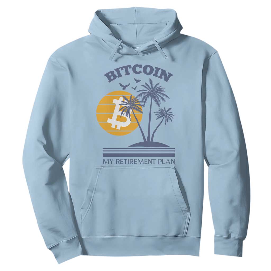 Funny Crypto Investing Hoodie Bitcoin My Retirement Plan TS02 Light Blue Print Your Wear