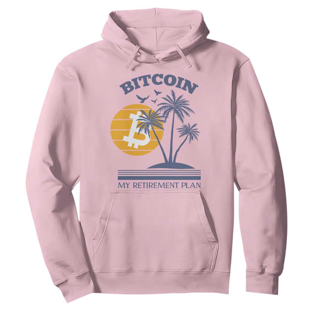 Funny Crypto Investing Hoodie Bitcoin My Retirement Plan TS02 Light Pink Print Your Wear