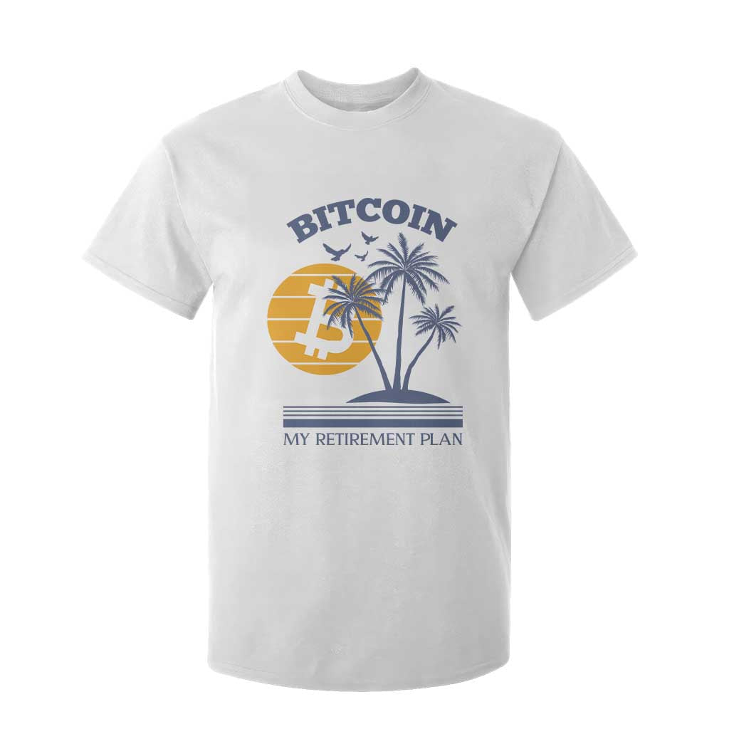 Funny Crypto Investing T Shirt For Kid Bitcoin My Retirement Plan TS02 White Print Your Wear