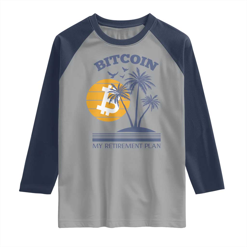 Funny Crypto Investing Raglan Shirt Bitcoin My Retirement Plan TS02 Sport Gray Navy Print Your Wear
