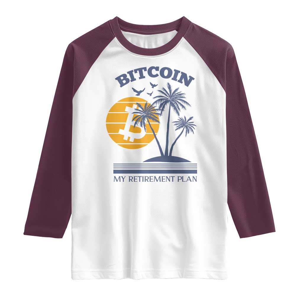 Funny Crypto Investing Raglan Shirt Bitcoin My Retirement Plan TS02 White Maroon Print Your Wear