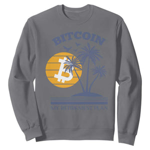 Funny Crypto Investing Sweatshirt Bitcoin My Retirement Plan TS02 Charcoal Print Your Wear