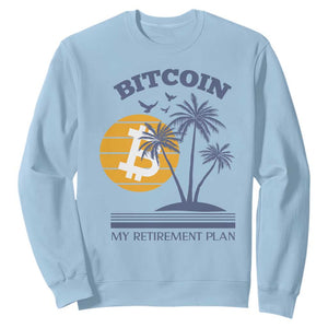 Funny Crypto Investing Sweatshirt Bitcoin My Retirement Plan TS02 Light Blue Print Your Wear
