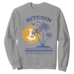 Funny Crypto Investing Sweatshirt Bitcoin My Retirement Plan TS02 Sport Gray Print Your Wear