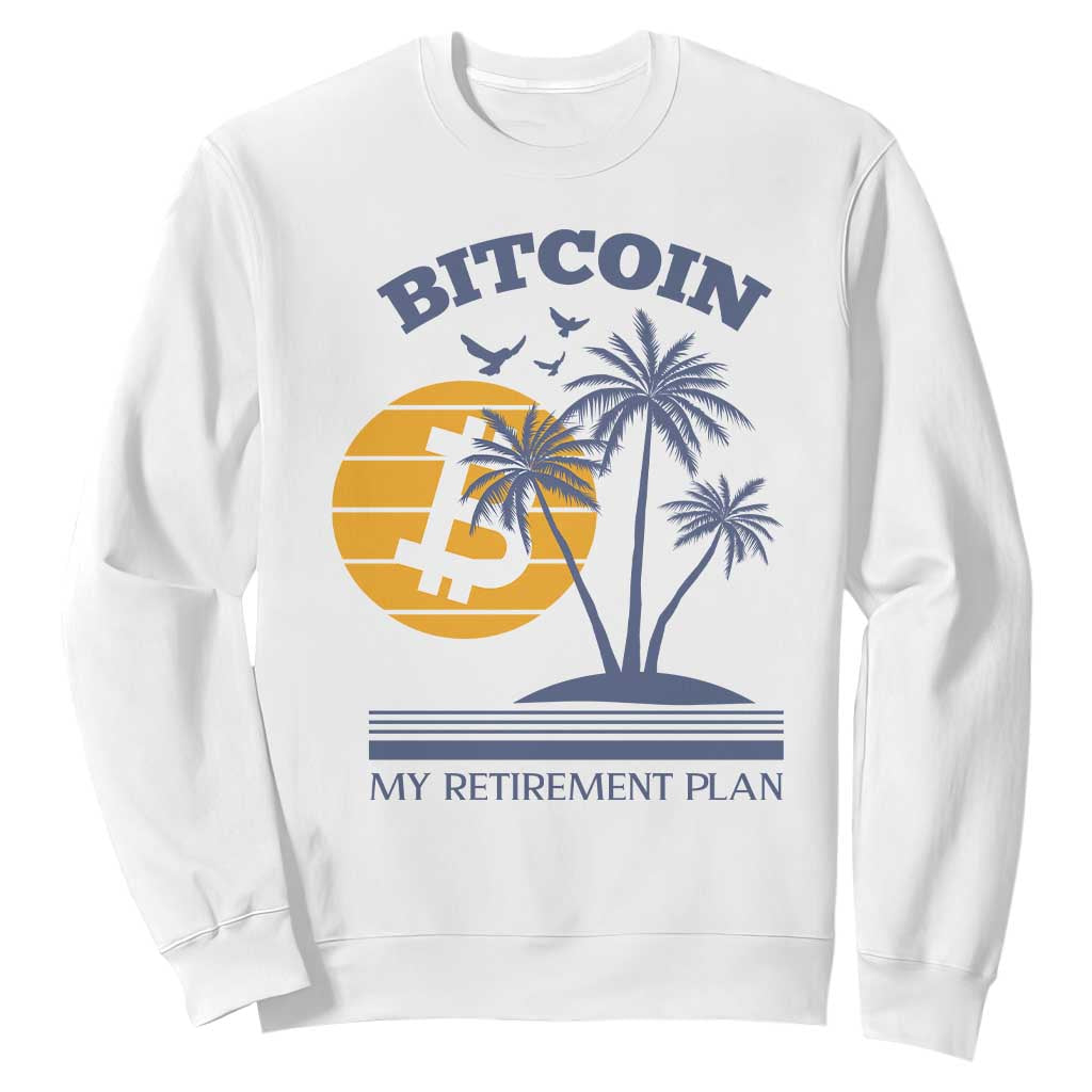 Funny Crypto Investing Sweatshirt Bitcoin My Retirement Plan TS02 White Print Your Wear