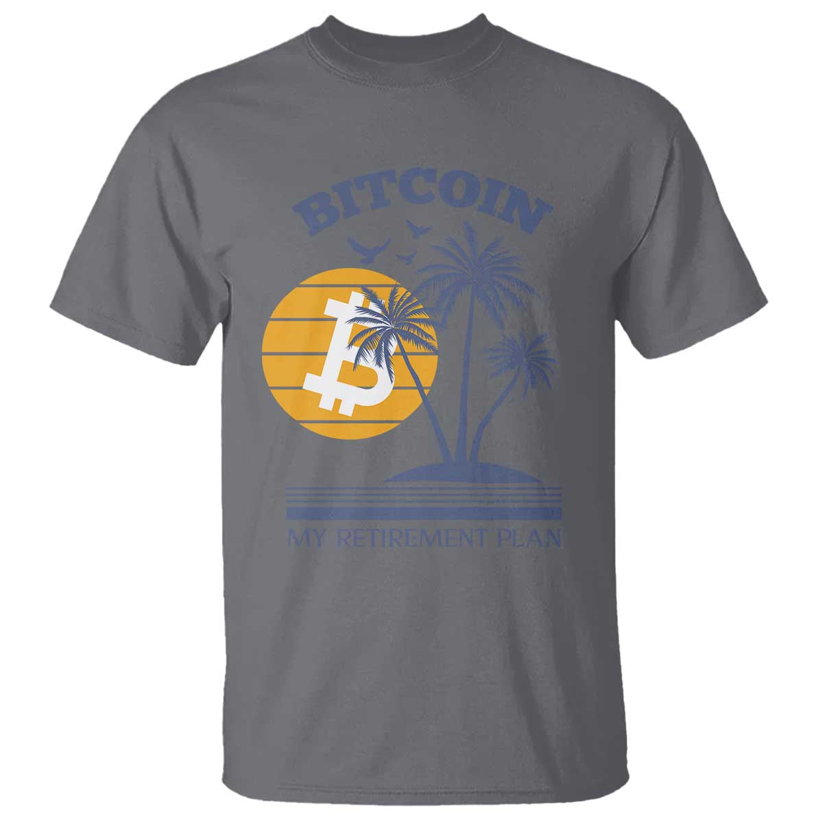 Funny Crypto Investing T Shirt Bitcoin My Retirement Plan TS02 Charcoal Print Your Wear