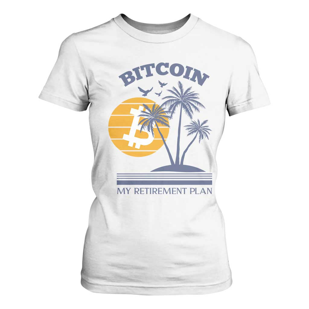 Funny Crypto Investing T Shirt For Women Bitcoin My Retirement Plan TS02 White Print Your Wear