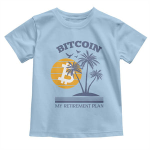 Funny Crypto Investing Toddler T Shirt Bitcoin My Retirement Plan TS02 Light Blue Print Your Wear