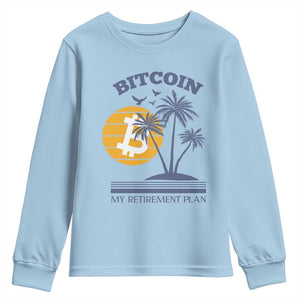 Funny Crypto Investing Youth Sweatshirt Bitcoin My Retirement Plan TS02 Light Blue Print Your Wear
