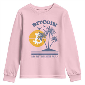 Funny Crypto Investing Youth Sweatshirt Bitcoin My Retirement Plan TS02 Light Pink Print Your Wear