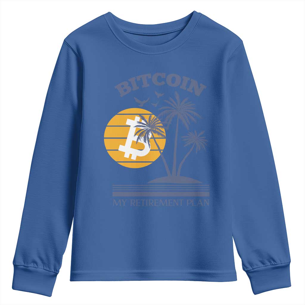 Funny Crypto Investing Youth Sweatshirt Bitcoin My Retirement Plan TS02 Royal Blue Print Your Wear