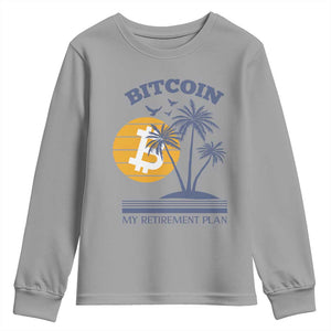 Funny Crypto Investing Youth Sweatshirt Bitcoin My Retirement Plan TS02 Sport Gray Print Your Wear