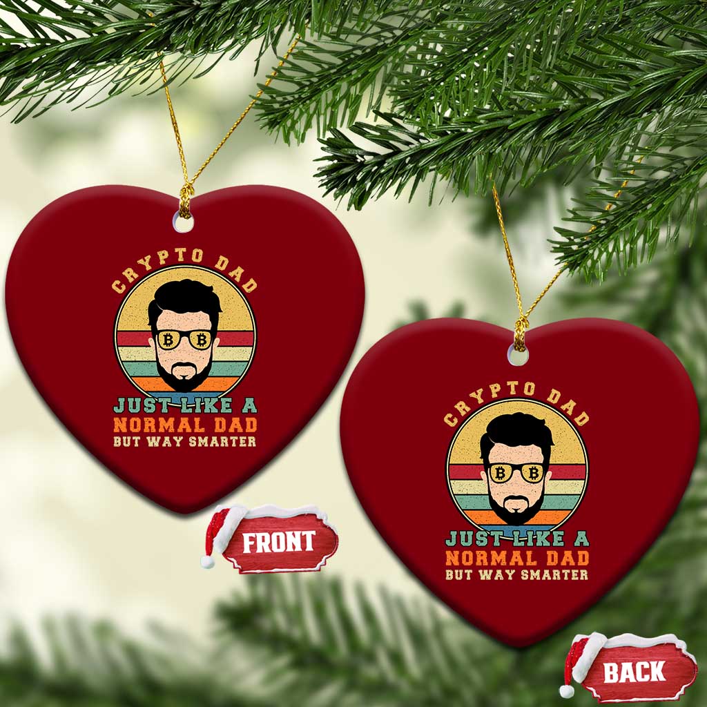 Funny Crypto Dad Ceramic Ornament Just Like A Normal Dad But Way Cooler Cryptocurrency Retro TS02 Print Your Wear