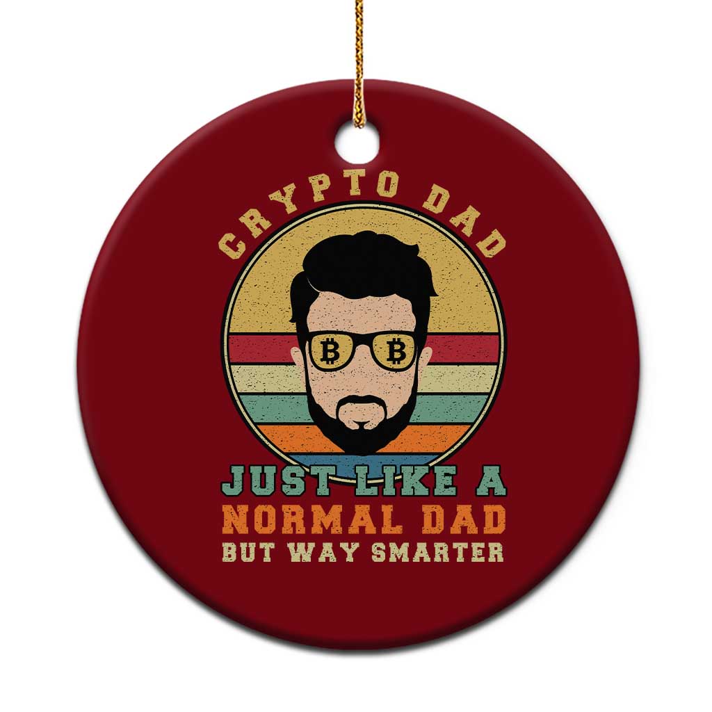 Funny Crypto Dad Ceramic Ornament Just Like A Normal Dad But Way Cooler Cryptocurrency Retro TS02 1pc Red Print Your Wear