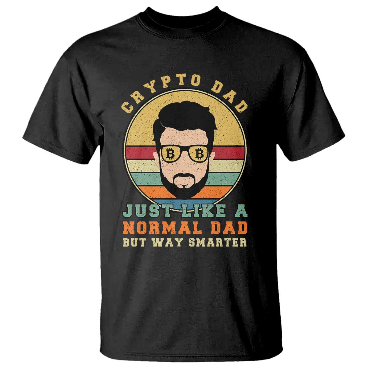 Funny Crypto Dad T Shirt Just Like A Normal Dad But Way Cooler Cryptocurrency Retro TS02 Black Print Your Wear