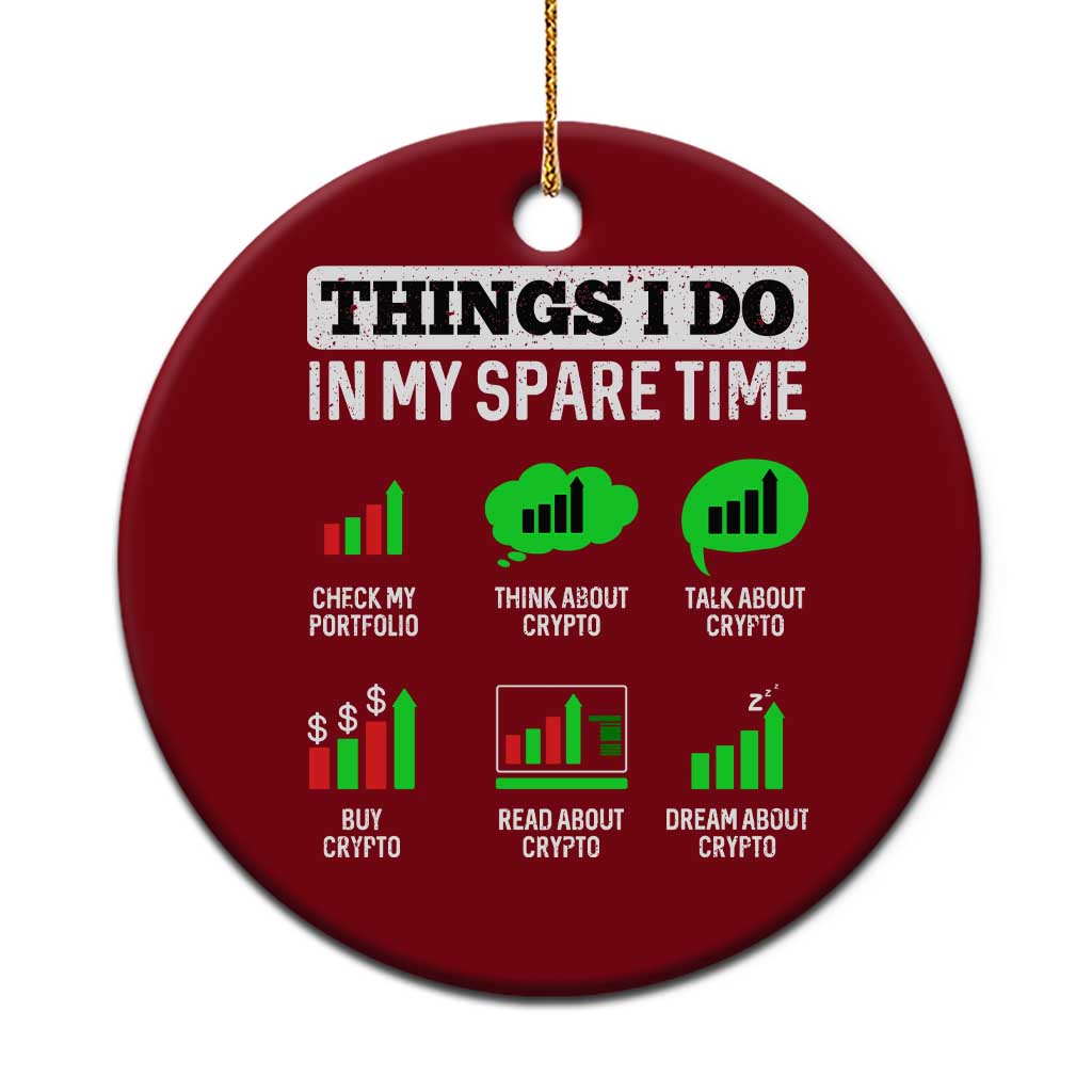 Funny Crypto Investing Ceramic Ornament Things I Do In My Spare Time Trading TS02 1pc Red Print Your Wear